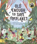 Old Enough to Save the Planet - Loll Kirby