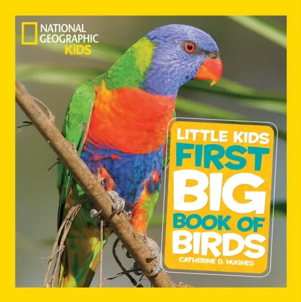 Little Kids First Big Book of Birds - Catherine D. Hughes, National National Geographic Kids