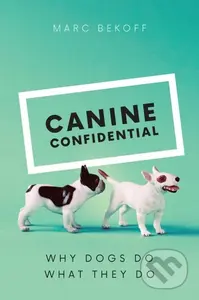 Canine Confidential (Why Dogs Do What They Do) - Marc Bekoff - kniha z kategorie Biologie