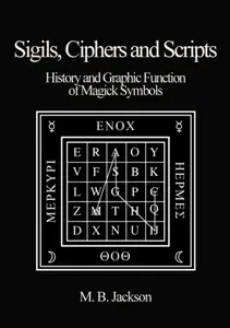 Sigils, Ciphers and Scripts - Mark Jackson