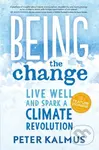 Being the Change (Live Well and Spark a Climate Revolution) - Peter Kalmus