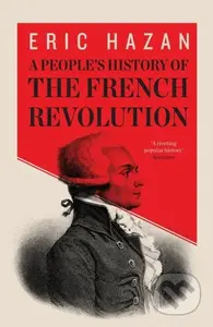 A People's History of the French Revolution - Eric Hazan - kniha z kategorie Historie
