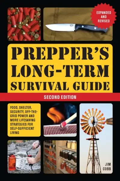 Prepper's Long-Term Survival Guide: 2nd Edition - Jim Cobb