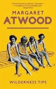 Wilderness Tips - Margaret Atwoodová