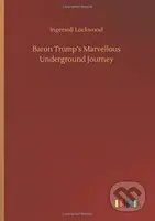 Baron Trump's Marvellous Underground Journey - Ingersoll Lockwood - kniha z kategorie Společenská beletrie