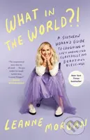 What in the World?! (A Southern Woman's Guide to Laughing at Life's Unexpected Curveballs and Beautiful Blessings) - kniha z kategorie Zdraví a…