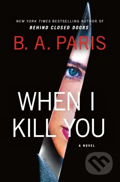 When I Kill You (A Novel) - B.A. Paris
