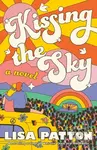Kissing the Sky (A Novel) - Lisa Patton - kniha z kategorie Romantika