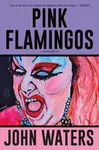 Pink Flamingos - John Waters