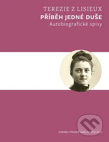 Příběh jedné duše (Autobiografické spisy Terezie z Lisieux) - kniha z kategorie Křesťanství