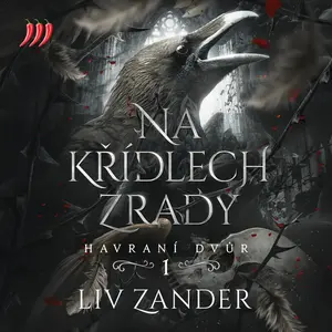 Havraní dvůr 1 - Na křídlech zrady - Liv Zander - audiokniha