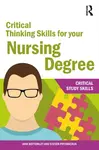 Critical Thinking Skills for your Nursing Degree - Jane Bottomley