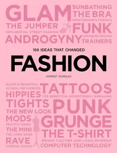 100 Ideas that Changed Fashion - Harriet Worsley