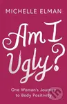 Am I Ugly? - Michelle Elman - kniha z kategorie Společenská beletrie