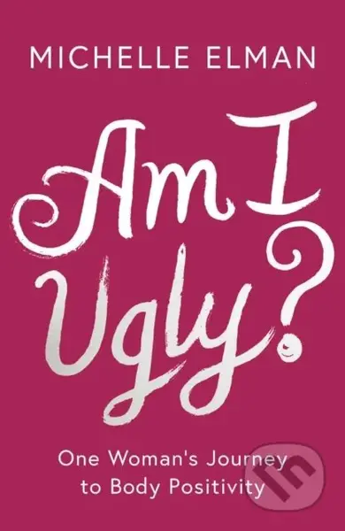 Am I Ugly? - Michelle Elman - kniha z kategorie Společenská beletrie