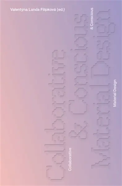 Collaborative & Conscious Material Design - Valentýna Landa Filípková