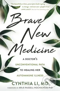 Brave New Medicine (A Doctor's Unconventional Path to Healing Her Autoimmune Illness) - kniha z kategorie Zdraví a životní styl