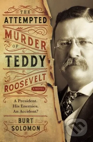 The Attempted Murder of Teddy Roosevelt - Burt Solomon - kniha z kategorie Detektivky, thrillery a horory