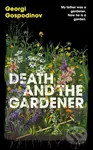 Death and the Gardener (From the International Booker Prize-winning author of Time Shelter) - kniha z kategorie Společenská beletrie