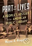 Part of Our Lives (A People's History of the American Public Library) - kniha z kategorie Odborné a naučné