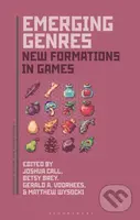 Emerging Genres (New Formations of Games) - Betsy Brey, Joshua Call, Gerald A. Voorhees, Matthew Wysocki - kniha z kategorie Počítače a internet