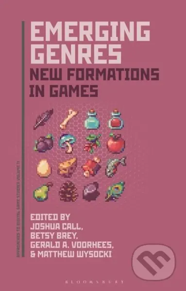 Emerging Genres (New Formations of Games) - Betsy Brey, Joshua Call, Gerald A. Voorhees, Matthew Wysocki - kniha z kategorie Počítače a internet