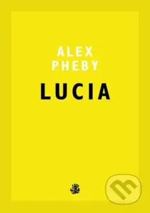 Lucia - Alex Pheby - kniha z kategorie Společenská beletrie