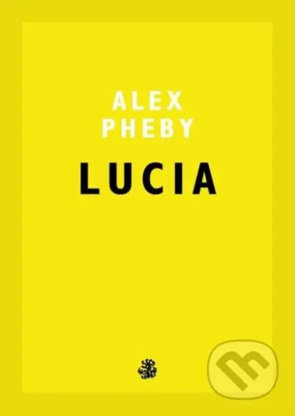 Lucia - Alex Pheby - kniha z kategorie Společenská beletrie