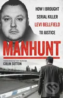 Manhunt (The true story behind the hit TV drama about Levi Bellfield and the murder of Milly Dowler) - kniha z kategorie Životopisy, reportáže a…