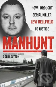 Manhunt (The true story behind the hit TV drama about Levi Bellfield and the murder of Milly Dowler) - kniha z kategorie Životopisy, reportáže a…