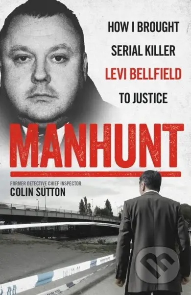 Manhunt (The true story behind the hit TV drama about Levi Bellfield and the murder of Milly Dowler) - kniha z kategorie Životopisy, reportáže a…