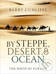 By Steppe, Desert, and Ocean (The Birth of Eurasia) - kniha z kategorie Historie
