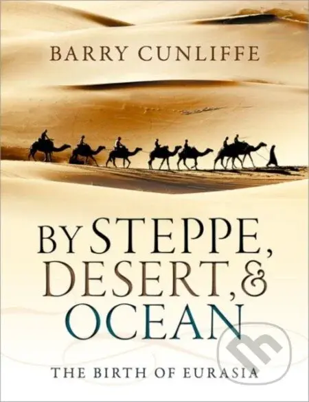 By Steppe, Desert, and Ocean (The Birth of Eurasia) - kniha z kategorie Historie