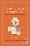 How to Keep Your Cool (An Ancient Guide to Anger Management) - kniha z kategorie Filozofie