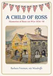 A Child of Ross - Barbara Freeman nee Woodroffe