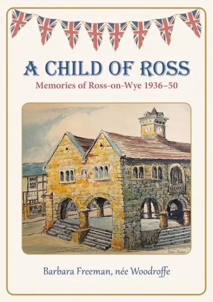A Child of Ross - Barbara Freeman nee Woodroffe