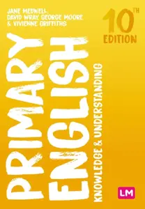 Primary English: Knowledge and Understanding - George Moore, David Wray, Vivienne Griffiths, Jane A Medwell