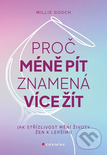 Proč méně pít znamená více žít - Millie Gooch