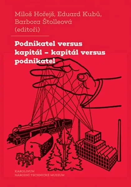 Podnikatel versus kapitál - kapitál versus podnikatel - Miloš Hořejš, Eduard Kubů, Barbora Štolleová