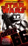 Star Wars: Order 66: A Republic Commando Novel - Karen Travissová