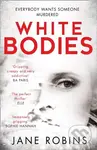 White Bodies - Jane Robins - kniha z kategorie Thrillery