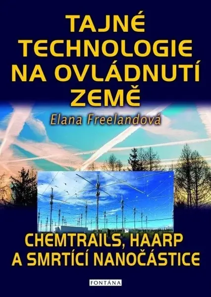 Tajné technologie na ovládnutí země - Chemtrails, HAARP a smrtící nanočástice - Elana Freeland
