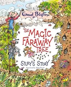 The Magic Faraway Tree: Silky's Story - Enid Blyton, Willis Jeanne