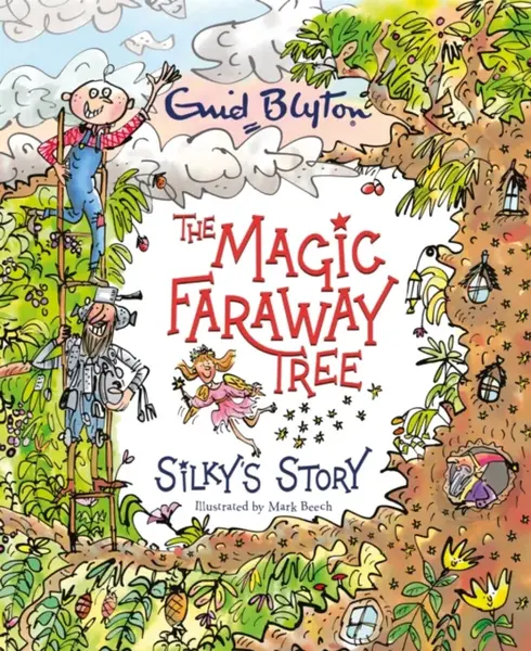 The Magic Faraway Tree: Silky's Story - Enid Blyton, Willis Jeanne