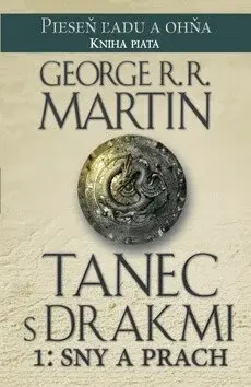 Tanec s drakmi 1: Sny a Prach - Martin George R.R.