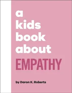 A Kids Book About Empathy - Daron K. Roberts