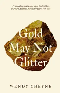Gold May Not Glitter - Wendy Cheyne