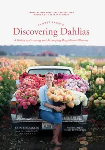 Floret Farm's Discovering Dahlias - Erin Benzakein