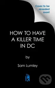 How to Have a Killer Time in DC - Sam Lumley - kniha z kategorie Detektivky, thrillery a horory