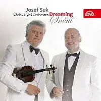 Josef Suk, Václav Hybš se svým orchestrem – Snění (Dreaming)